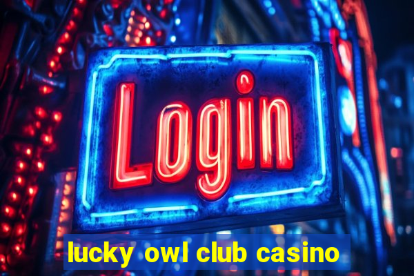 lucky owl club casino